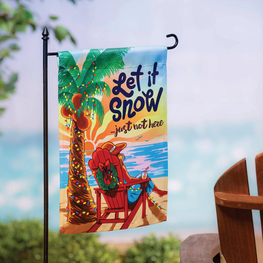 Let it Snow Just Not Here Suede Garden Flag