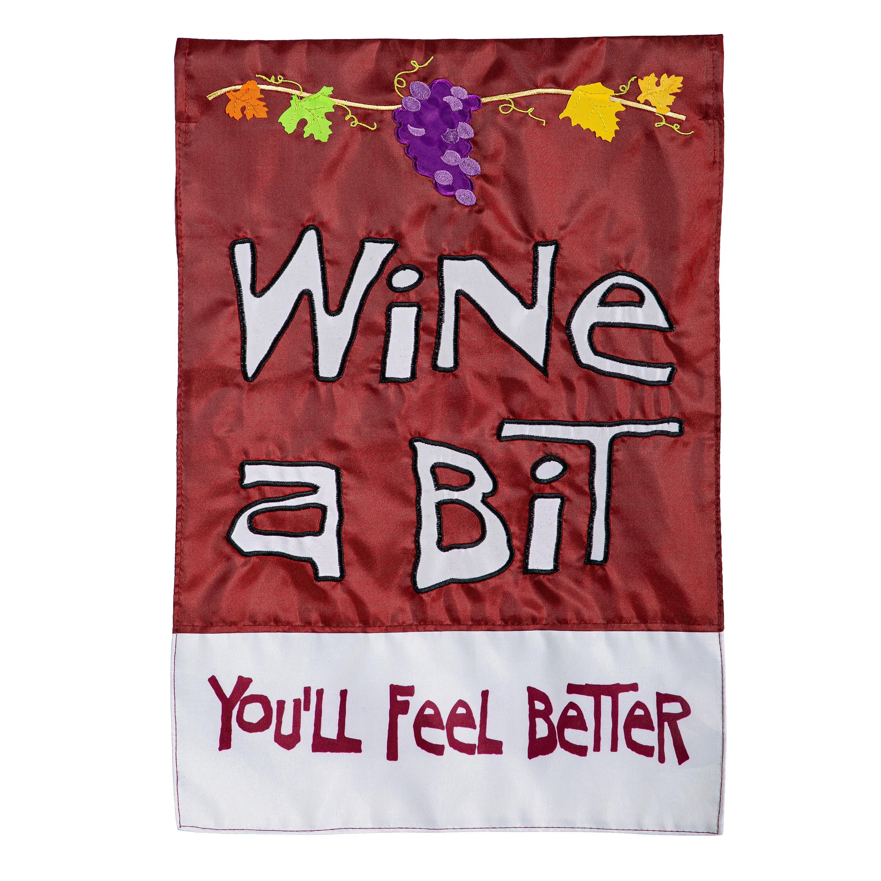 Wine A Bit, You'll Feel Better Applique Garden Flag