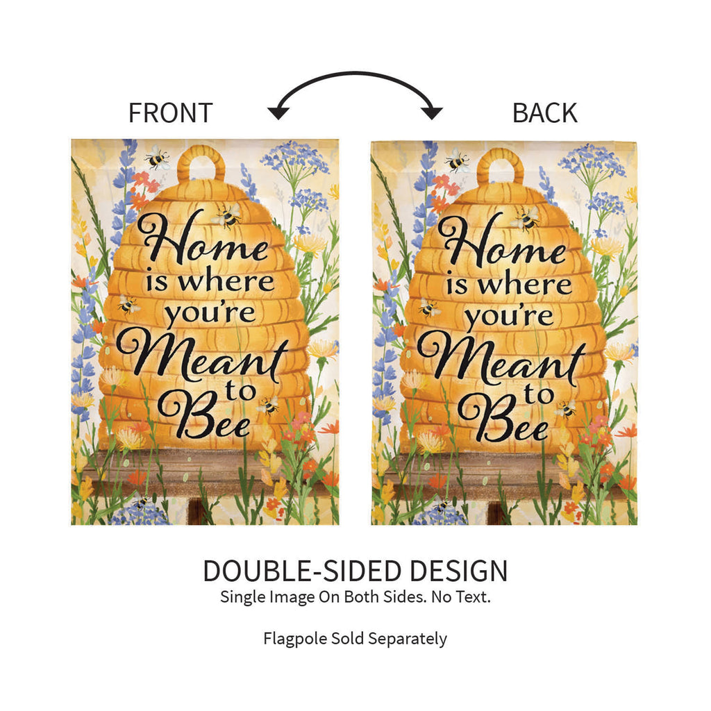 Home is Where You AreMeant ToBee Burlap Garden Flag