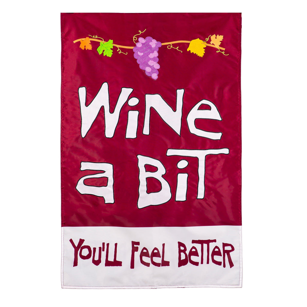 Wine A Bit, You'll Feel Better Applique House Flag