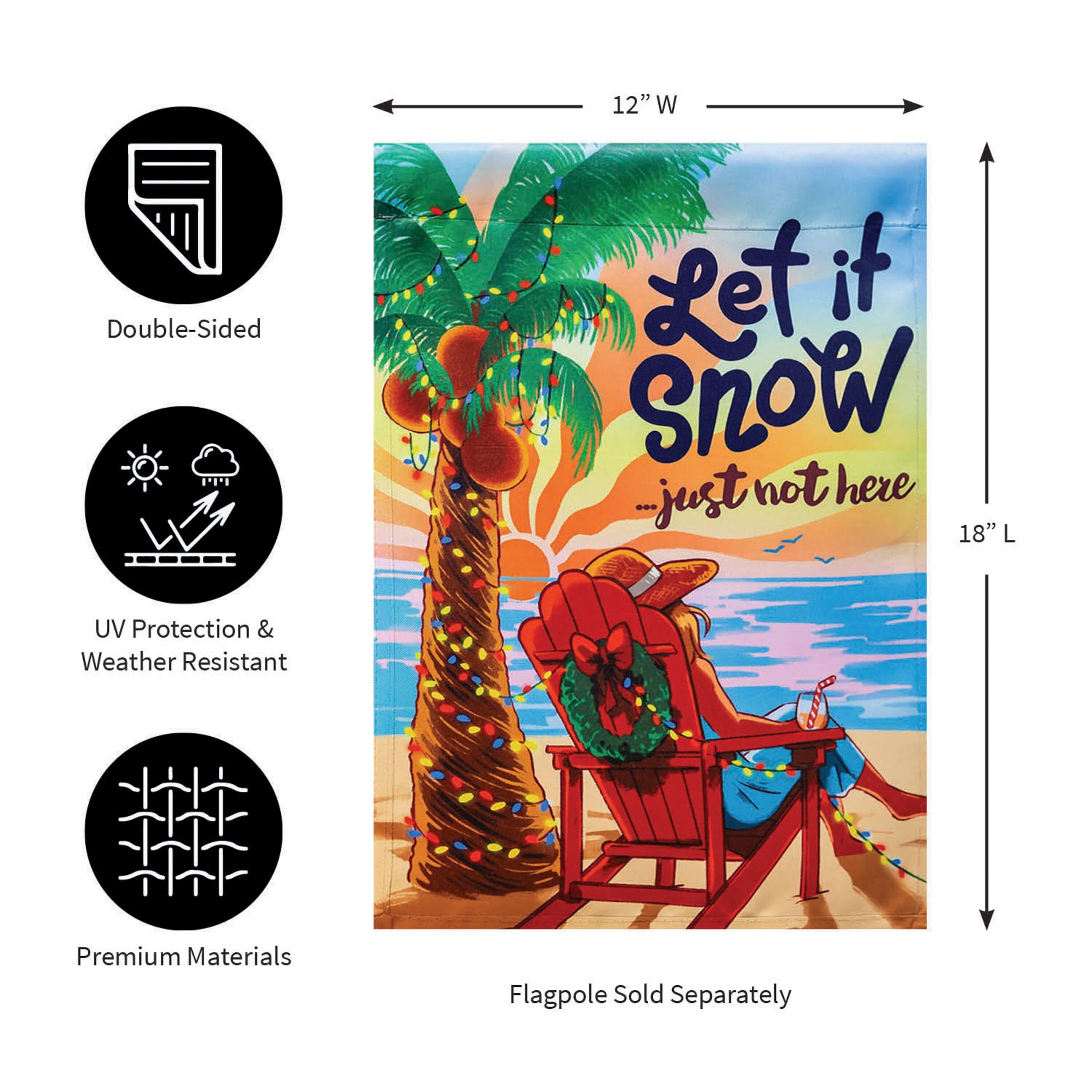 Let it Snow Just Not Here Suede Garden Flag