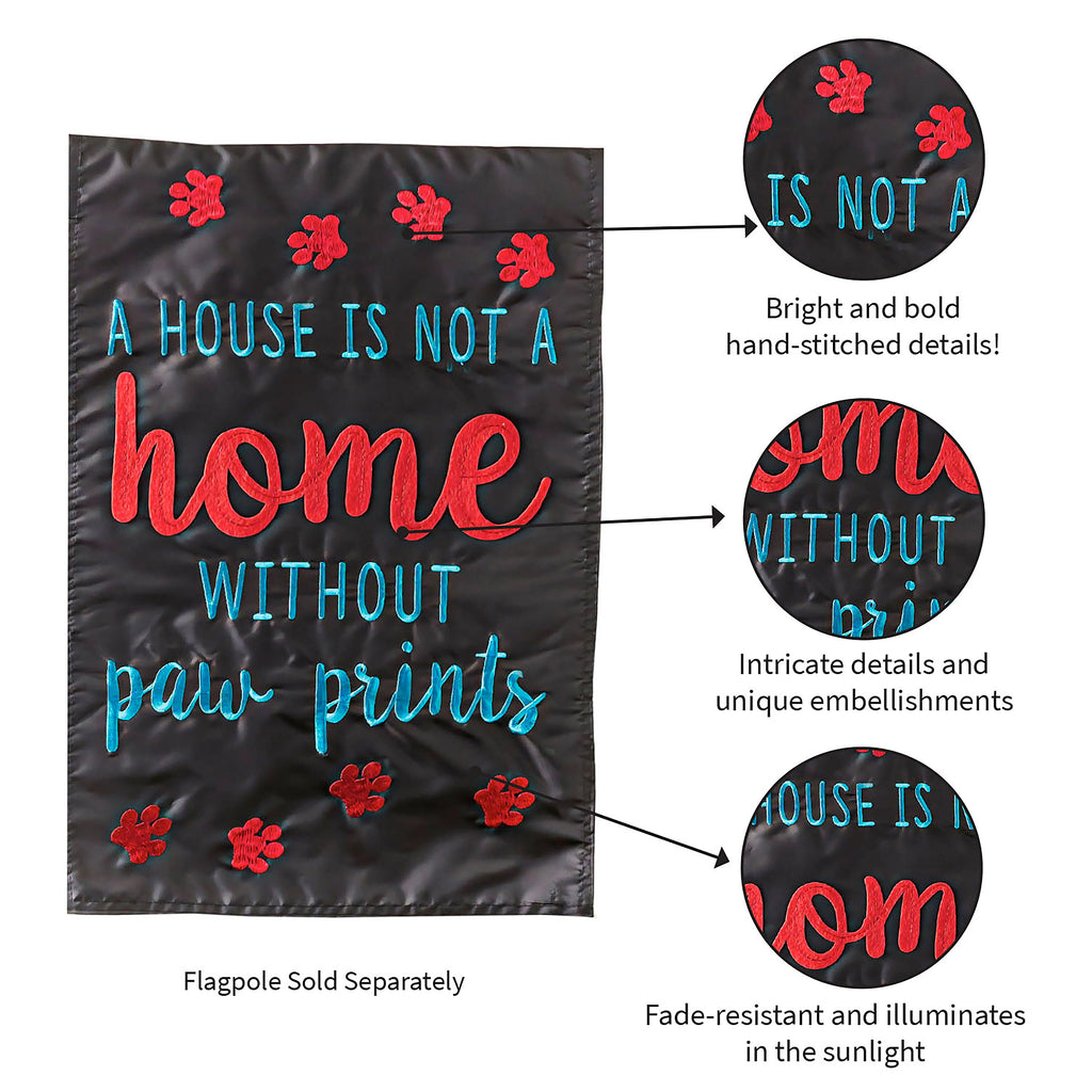 A House is Not a Home Without Paw Prints Garden Applique Flag