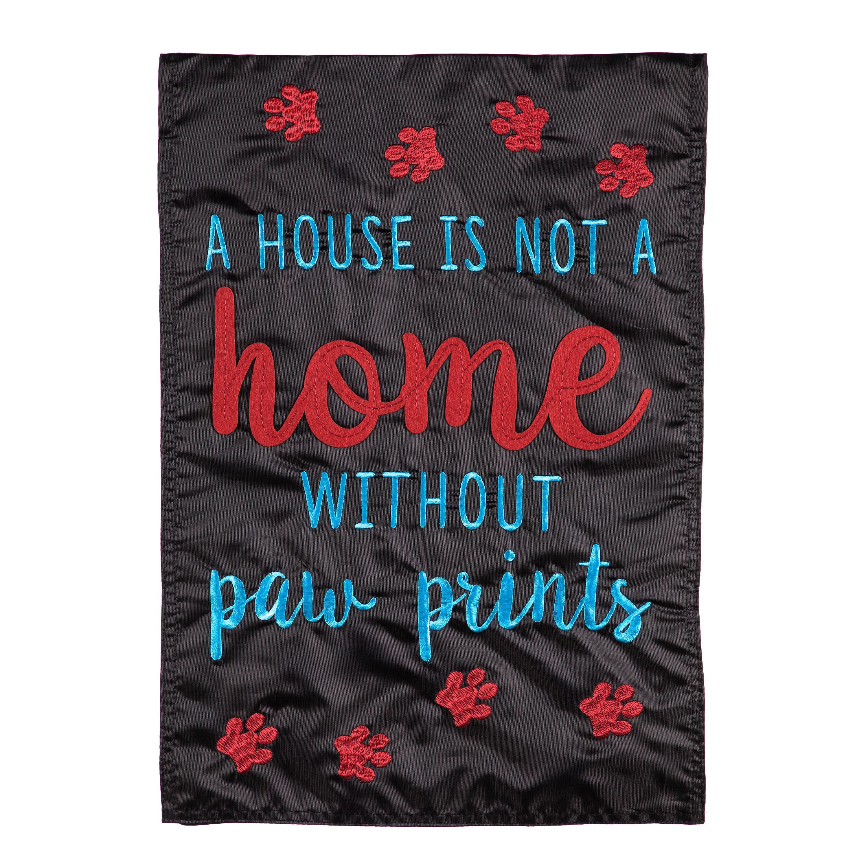 A House is Not a Home Without Paw Prints Garden Applique Flag