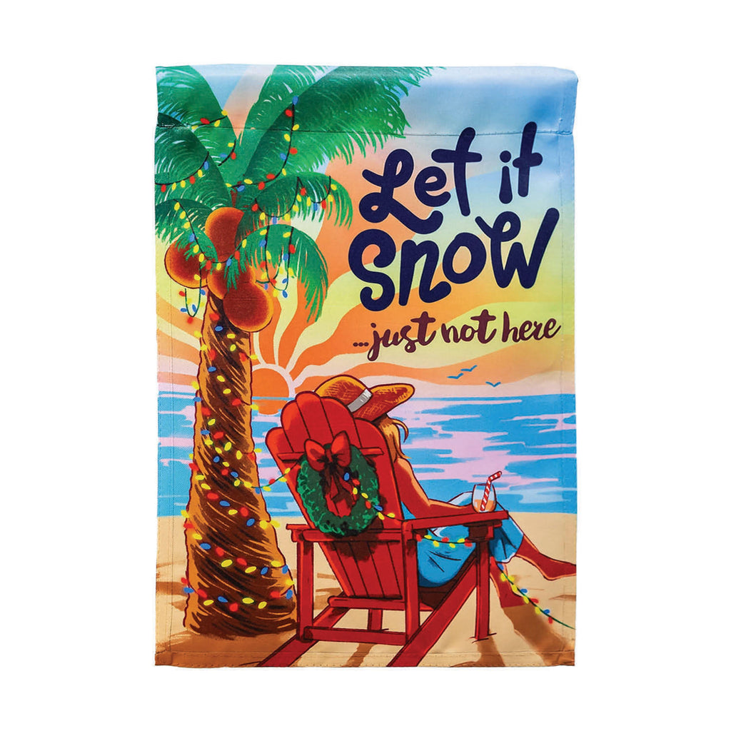 Let it Snow Just Not Here Suede Garden Flag