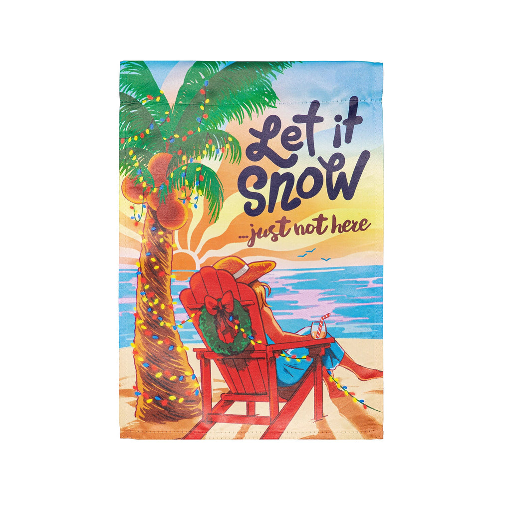Let it Snow Just Not Here Suede Garden Flag
