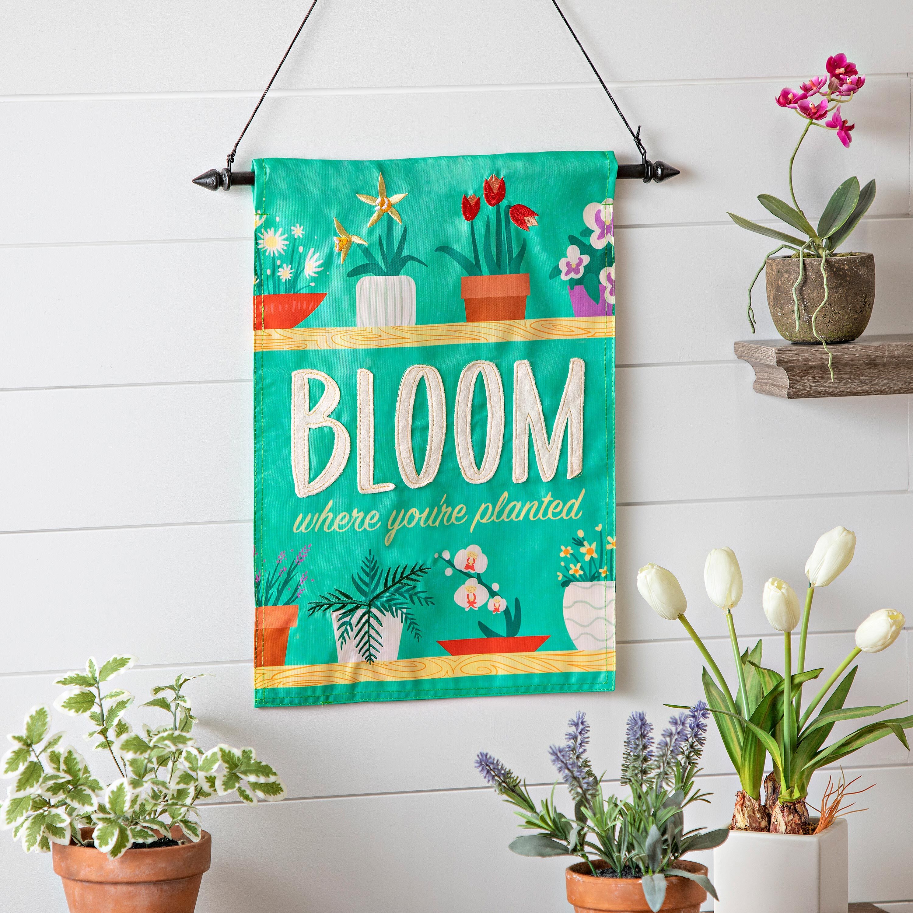 Bloom Where You Are Planted Applique Garden Flag