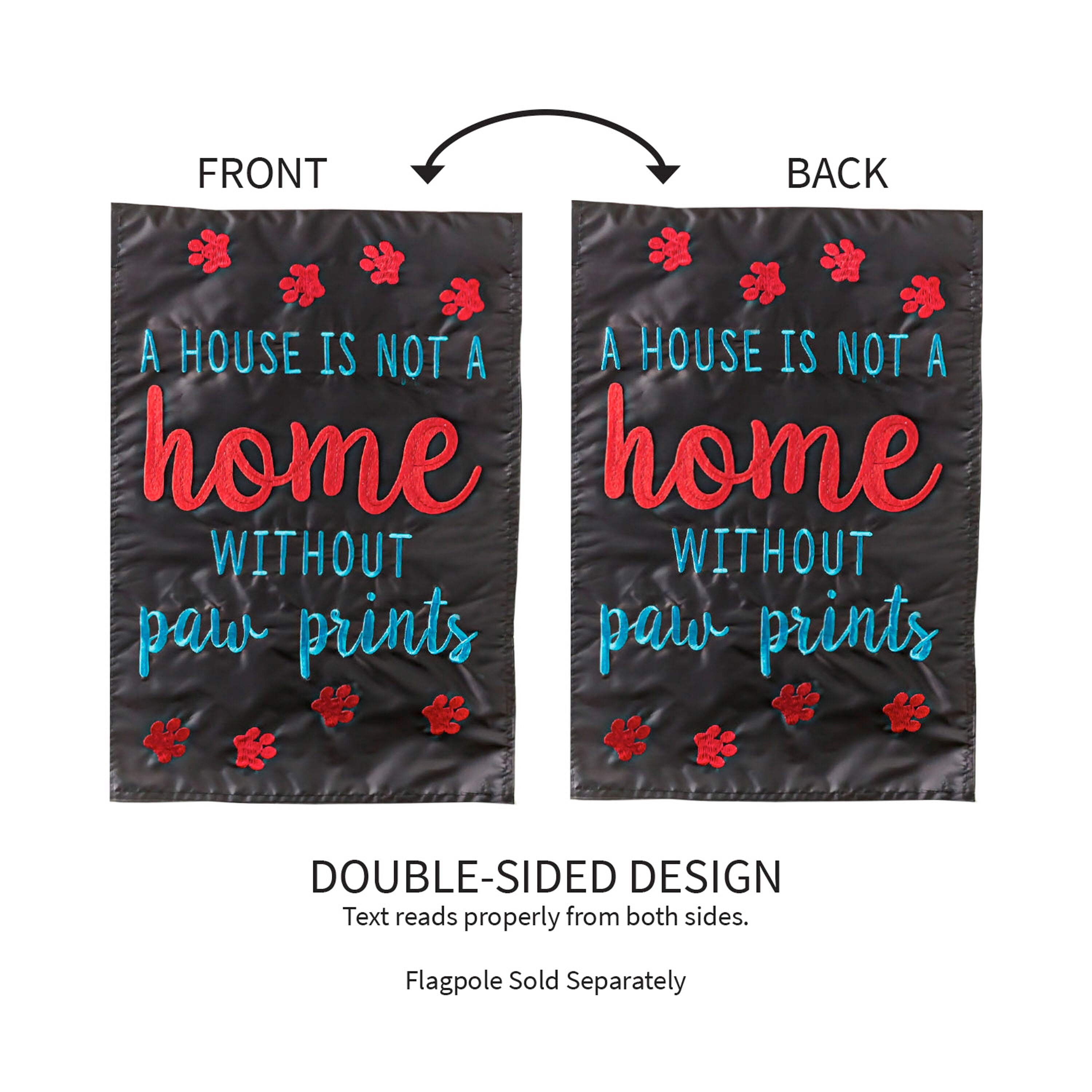 A House is Not a Home Without Paw Prints Garden Applique Flag