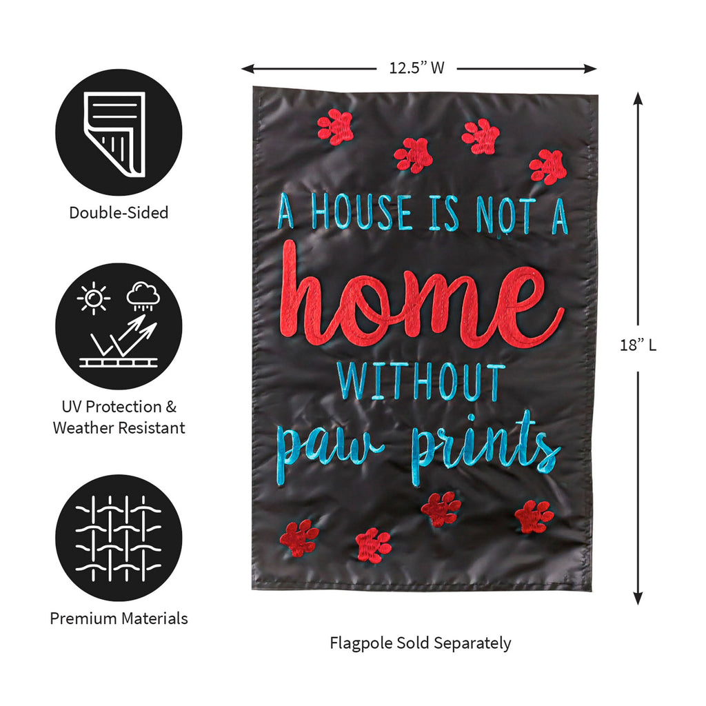 A House is Not a Home Without Paw Prints Garden Applique Flag