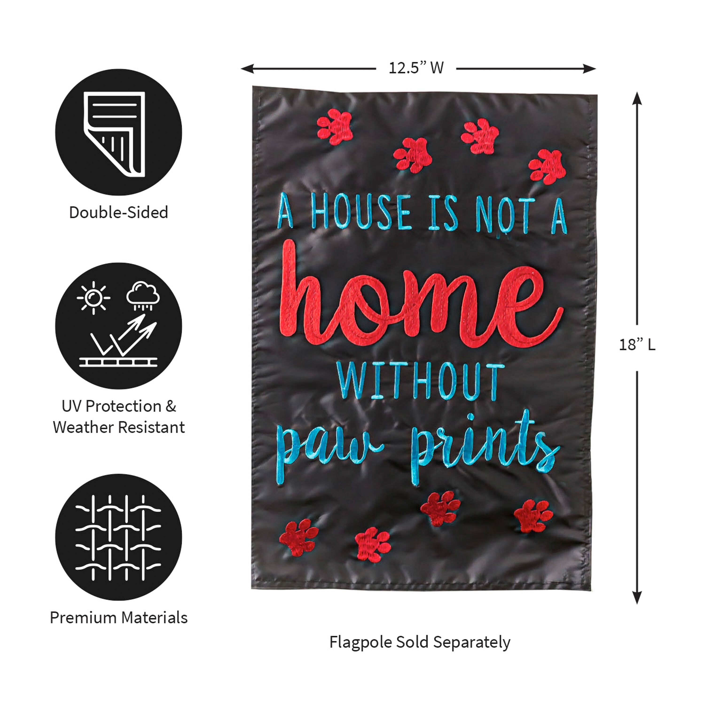 A House is Not a Home Without Paw Prints Garden Applique Flag