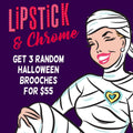 Halloween Blind Box — 3 Mystery Brooches for $55 | Lipstick & Chrome